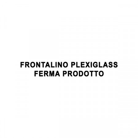 FRONTALINO PLEXIGLASS FERMA PRODOTTO - MILANO
